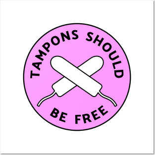 Tampons Should Be Free Posters and Art